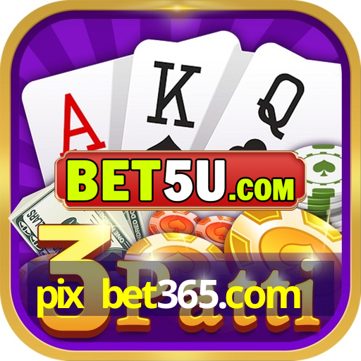 pix bet365.com